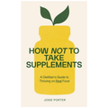 How Not to Take Supplements