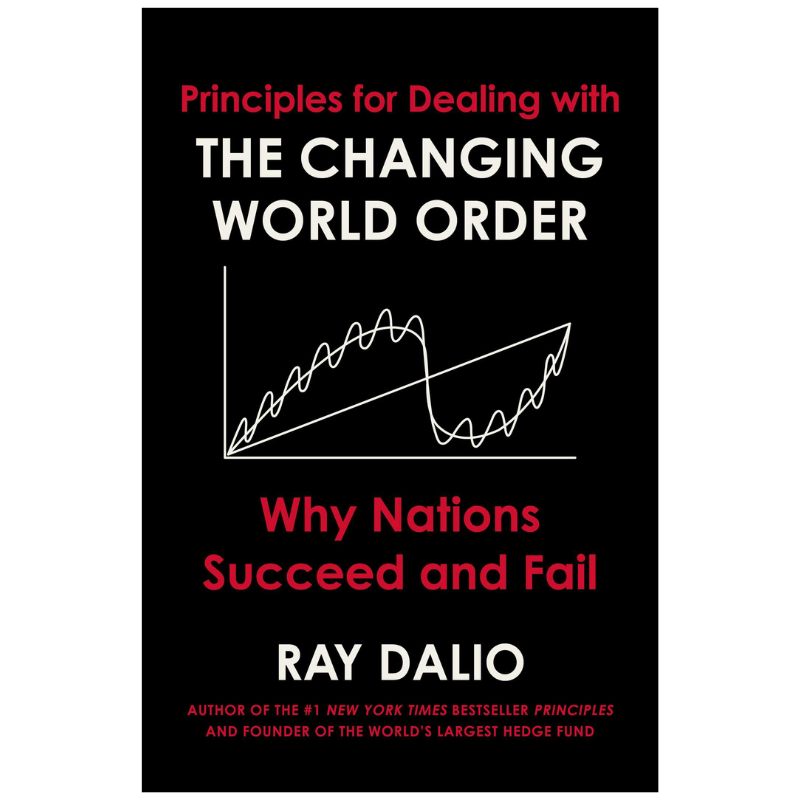 Principles for Dealing with the Changing World Order: Why Nations Succeed and Fail