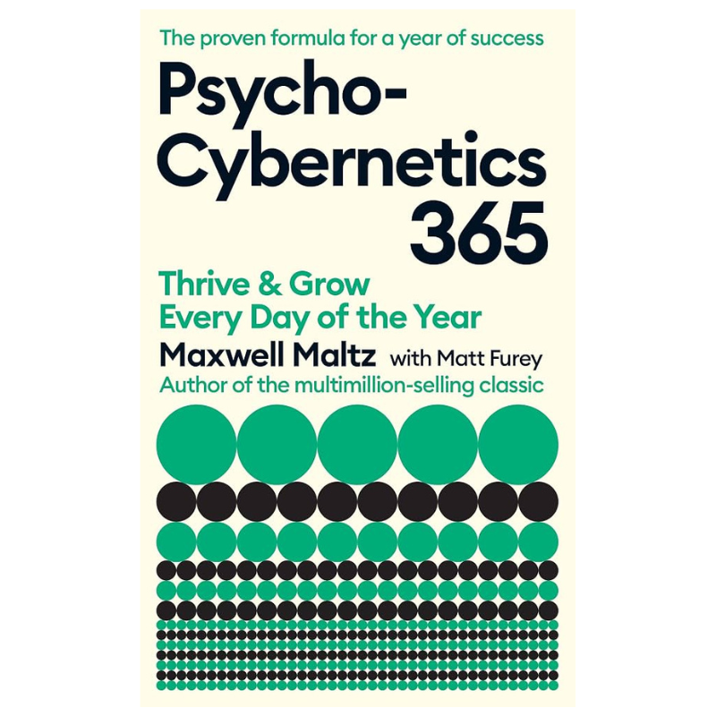 Psycho-Cybernetics 365: Thrive and Grow Every Day of the Year