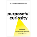 Purposeful Curiosity: The Power of Asking the Right Questions at the Right Time