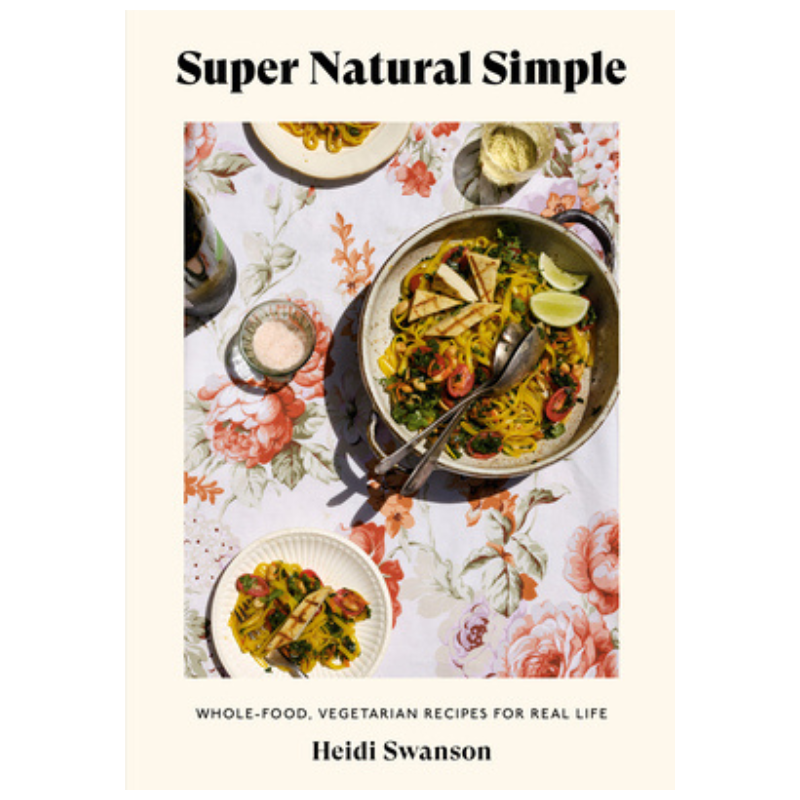 Super Natural Simple: Whole-Food, Vegetarian Recipes for Real Life