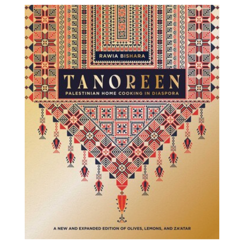 Tanoreen: Palestinian Home Cooking in Diaspora; A new and expanded edition of Olives, Lemons, and Za'atar