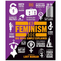 The Feminism Book: Big Ideas Simply Explained