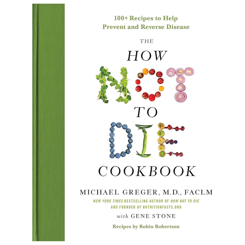 The How Not To Die Cookbook
