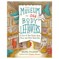 The Museum of Odd Body Leftovers
