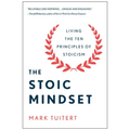 The Stoic Mindset: Living the Ten Principles of Stoicism