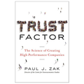 Trust Factor: The Science of Creating High-Performance Companies