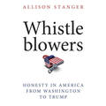 Whistleblowers : Honesty in America from Washington to Trump