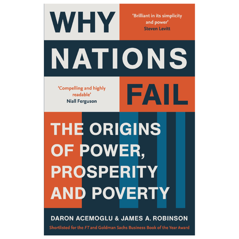 Why Nations Fail: The Origins of Power, Prosperity, and Poverty