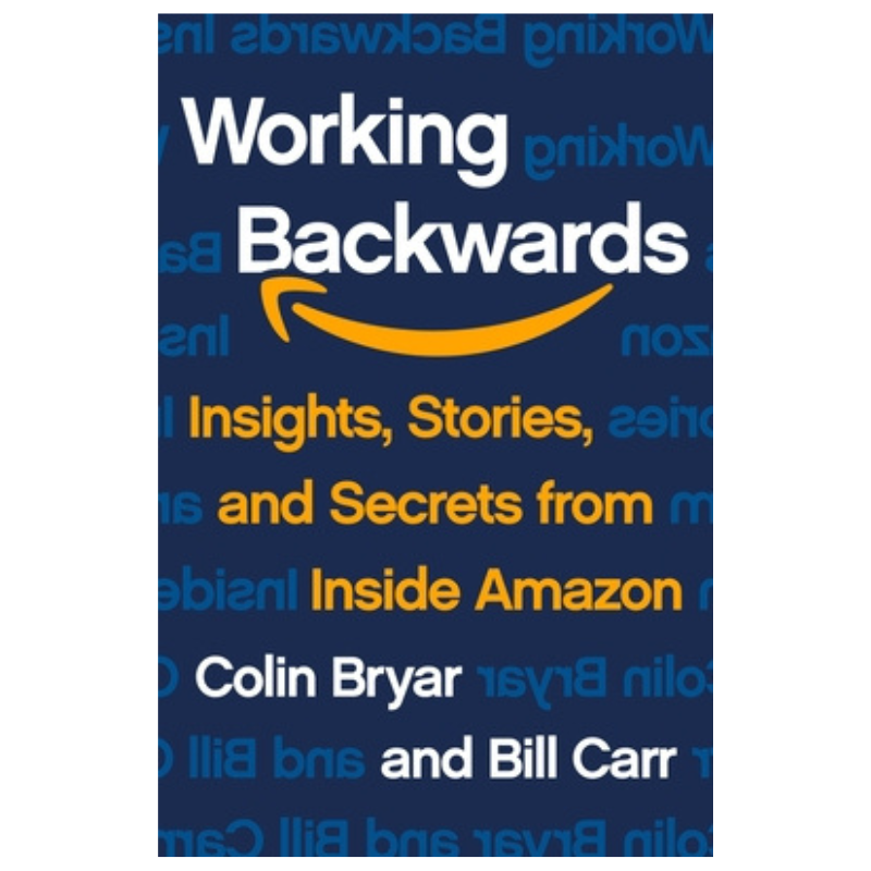 Working Backwards: Insights, Stories, and Secrets from Inside Amazon